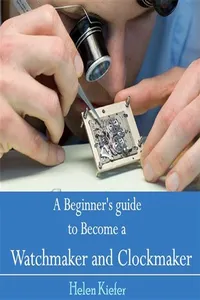 Beginner's guide to Become a Watchmaker and Clockmaker, A_cover