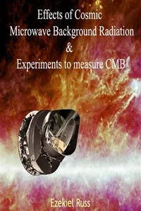 Effects of Cosmic Microwave Background Radiation & Experiments to measure CMB_cover