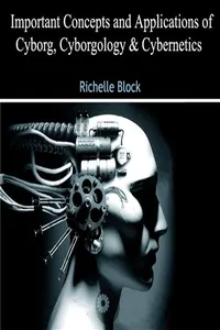 Important Concepts and Applications of Cyborg, Cyborgology and Cybernetics_cover