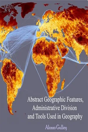 Abstract Geographic Features, Administrative Division and Tools Used in Geography