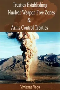 Treaties Establishing Nuclear Weapon Free Zones and Arms Control Treaties_cover