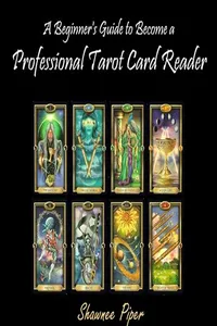 Beginner's Guide to Become a Professional Tarot Card Reader, A_cover