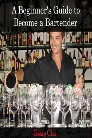 Beginner's Guide to Become a Bartender, A