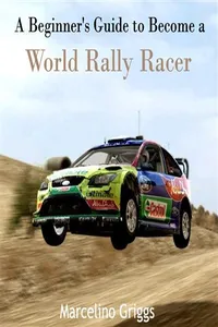 Beginner's Guide to Become a World Rally Racer, A_cover