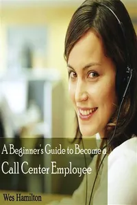 Beginner's Guide to Become a Call Center Employee, A_cover