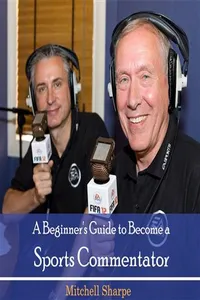 Beginner's Guide to Become a Sports Commentator, A_cover