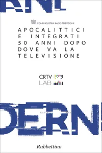 Apocalittici e integrati 50 anni dopo. Dove va la televisione_cover