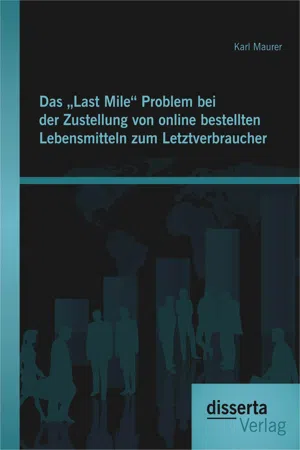 Das "Last Mile" Problem bei der Zustellung von online bestellten Lebensmitteln zum Letztverbraucher