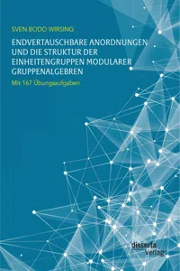 Endvertauschbare Anordnungen und die Struktur der Einheitengruppen modularer Gruppenalgebren; mit 167 Übungsaufgaben_cover