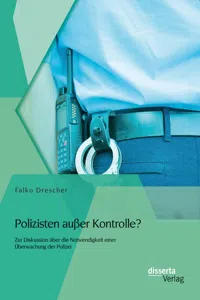 Polizisten außer Kontrolle? Zur Diskussion über die Notwendigkeit einer Überwachung der Polizei_cover