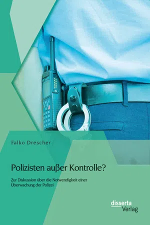 Polizisten außer Kontrolle? Zur Diskussion über die Notwendigkeit einer Überwachung der Polizei