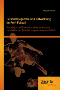 Personaldiagnostik und Entwicklung im Profi-Fußball: Konzeption und Evaluation eines Instruments zum taktischen Entscheidungsverhalten im Fußball_cover