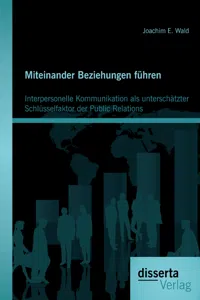 Miteinander Beziehungen führen: Interpersonelle Kommunikation als unterschätzter Schlüsselfaktor der Public Relations_cover