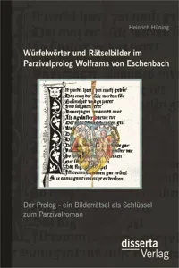 Würfelwörter und Rätselbilder im Parzivalprolog Wolframs von Eschenbach: Der Prolog - ein Bilderrätsel als Schlüssel zum Parzivalroman_cover