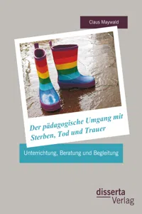 Der pädagogische Umgang mit Sterben, Tod und Trauer: Unterrichtung, Beratung und Begleitung_cover