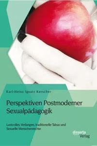 Perspektiven Postmoderner Sexualpädagogik: Lustvolles Verlangen, traditionelle Tabus und Sexuelle Menschenrechte_cover