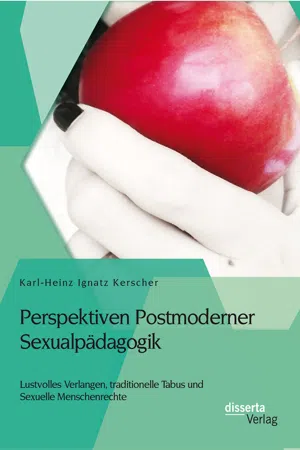 Perspektiven Postmoderner Sexualpädagogik: Lustvolles Verlangen, traditionelle Tabus und Sexuelle Menschenrechte