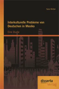 Interkulturelle Probleme von Deutschen in Mexiko: Eine Studie_cover