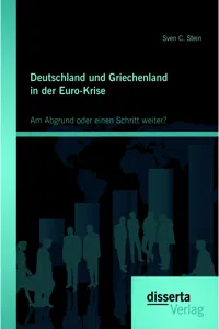 Deutschland und Griechenland in der Euro-Krise: Am Abgrund oder einen Schritt weiter?_cover