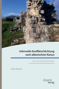 Informelle Konfliktschlichtung nach albanischem Kanun. Eine rechtsvergleichende Analyse zum alten Kanun und modernen Recht_cover