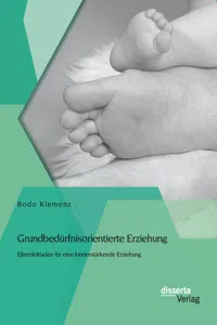 Grundbedürfnisorientierte Erziehung: Elternleitfaden für eine kinderstärkende Erziehung_cover