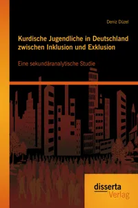 Kurdische Jugendliche in Deutschland zwischen Inklusion und Exklusion: Eine sekundäranalytische Studie_cover