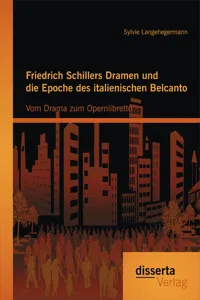 Friedrich Schillers Dramen und die Epoche des italienischen Belcanto: Vom Drama zum Opernlibretto_cover