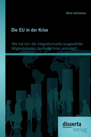 Die EU in der Krise: Wie hat sich der Integrationswille ausgewählter Mitgliedsstaaten durch die Krise verändert?