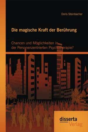 Die magische Kraft der Berührung: Chancen und Möglichkeiten in der Personenzentrierten Psychotherapie?