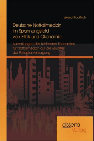 Deutsche Notfallmedizin im Spannungsfeld von Ethik und Ökonomie: Auswirkungen des fehlenden Facharztes für Notfallmedizin auf die Qualität der Patientenversorgung