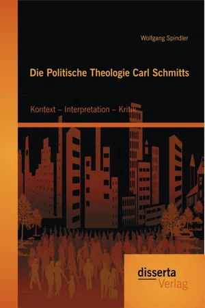 Die Politische Theologie Carl Schmitts: Kontext – Interpretation – Kritik