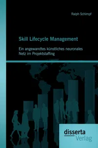 Skill Lifecycle Management: Ein angewandtes künstliches neuronales Netz im Projektstaffing_cover