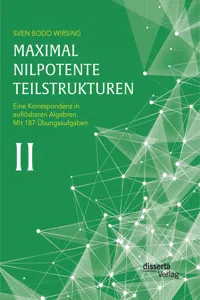 Maximal nilpotente Teilstrukturen II: Eine Korrespondenz in auflösbaren Algebren; mit 187 Übungsaufgaben_cover