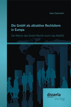 Die GmbH als attraktive Rechtsform in Europa: Die Reform des GmbH-Rechts durch das MoMiG