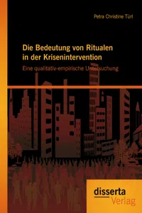 Die Bedeutung von Ritualen in der Krisenintervention: Eine qualitativ-empirische Untersuchung_cover