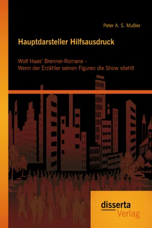 Hauptdarsteller Hilfsausdruck: Wolf Haas‘ Brenner-Romane - Wenn der Erzähler seinen Figuren die Show stiehlt