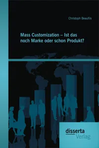 Mass Customization – Ist das noch Marke oder schon Produkt?_cover