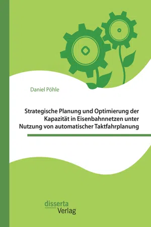 Strategische Planung und Optimierung der Kapazität in Eisenbahnnetzen unter Nutzung von automatischer Taktfahrplanung