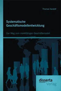 Systematische Geschäftsmodellentwicklung: Der Weg zum marktfähigen Geschäftsmodell_cover