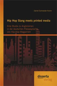 Hip Hop Slang meets printed media: Eine Studie zu Anglizismen in der deutschen Pressesprache von Hip-Hop-Magazinen_cover