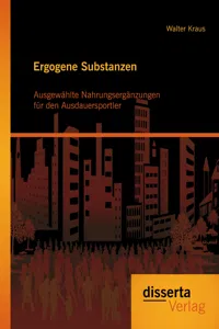 Ergogene Substanzen: Ausgewählte Nahrungsergänzungen für der Ausdauersportler_cover