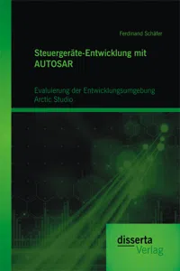 Steuergeräte-Entwicklung mit AUTOSAR: Evaluierung der Entwicklungsumgebung Arctic Studio_cover