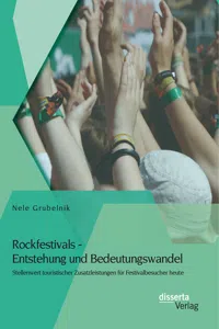 Rockfestivals - Entstehung und Bedeutungswandel: Stellenwert touristischer Zusatzleistungen für Festivalbesucher heute_cover