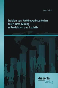 Erzielen von Wettbewerbsvorteilen durch Data Mining in Produktion und Logistik_cover