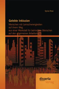 Gelebte Inklusion: Menschen mit Lernschwierigkeiten auf ihrem Weg aus einer Werkstatt für behinderte Menschen auf den allgemeinen Arbeitsmarkt_cover