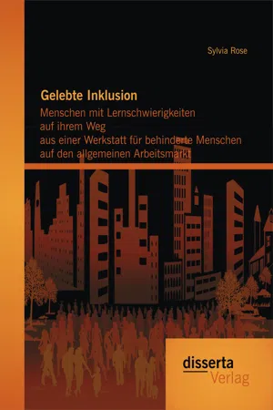 Gelebte Inklusion: Menschen mit Lernschwierigkeiten  auf ihrem Weg aus einer Werkstatt für behinderte Menschen auf den allgemeinen Arbeitsmarkt