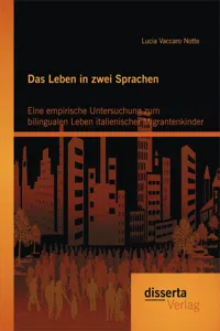 Das Leben in zwei Sprachen - Eine empirische Untersuchung zum bilingualen Leben italienischer Migrantenkinder_cover