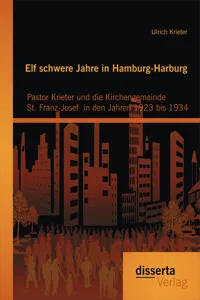 Elf schwere Jahre in Hamburg-Harburg: Pastor Krieter und die Kirchengemeinde St. Franz-Josef in den Jahren 1923 bis 1934_cover