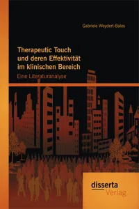 Therapeutic Touch und deren Effektivität im klinischen Bereich: Eine Literaturanalyse_cover