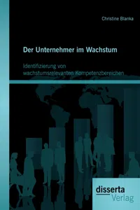 Der Unternehmer im Wachstum: Identifizierung von wachstumsrelevanten Kompetenzbereichen_cover